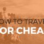 چگونه ارزان سفر کنیم ؟ (قسمت دوم)